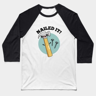 Nailed It Funny Tool Pun Baseball T-Shirt